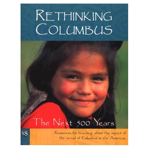 “Rethinking Columbus: The Next 500 Years”edited by Bill Bigelow and Bob Peterson